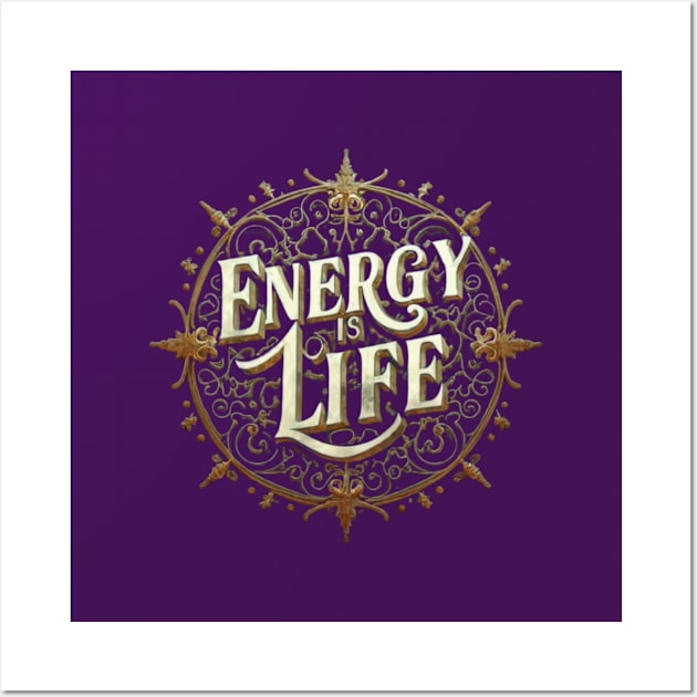 Energy is life Wall Art by regale